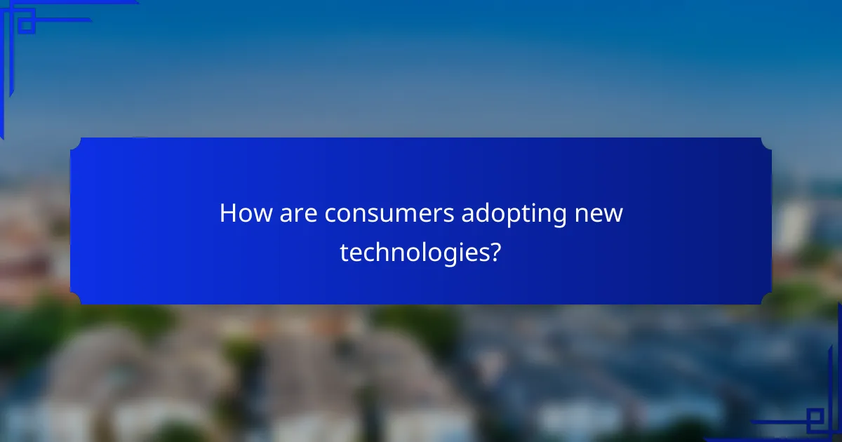 How are consumers adopting new technologies?