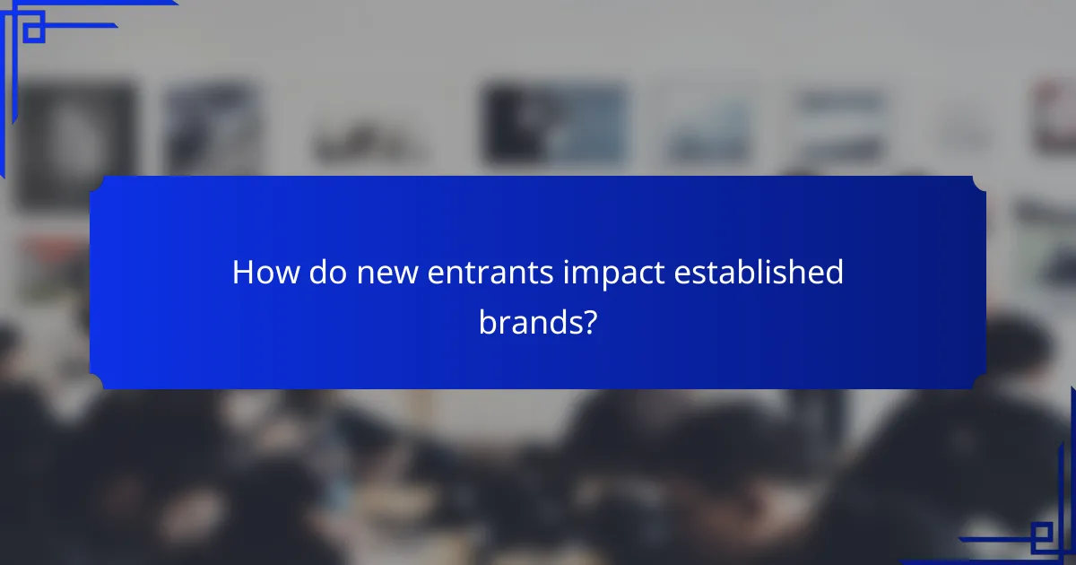 How do new entrants impact established brands?