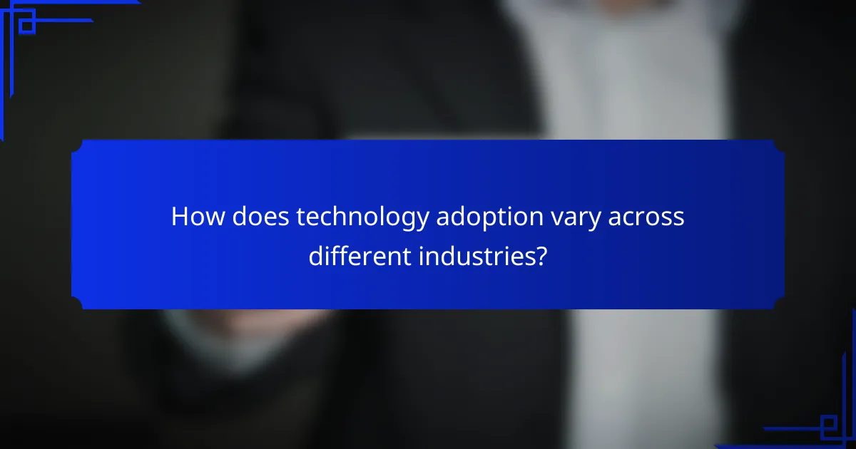 How does technology adoption vary across different industries?