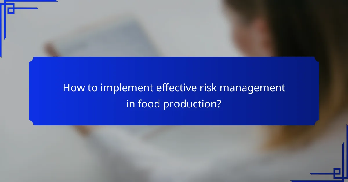 How to implement effective risk management in food production?