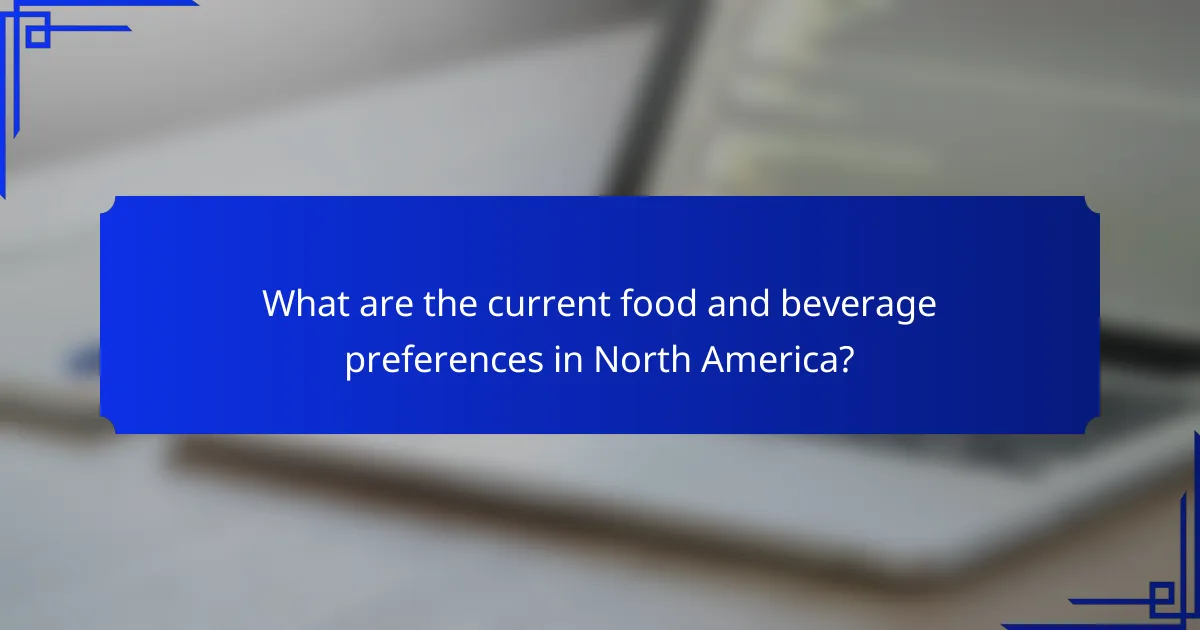 What are the current food and beverage preferences in North America?