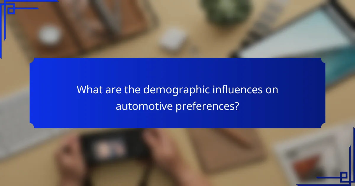 What are the demographic influences on automotive preferences?