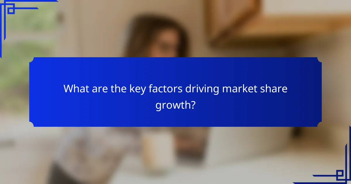 What are the key factors driving market share growth?