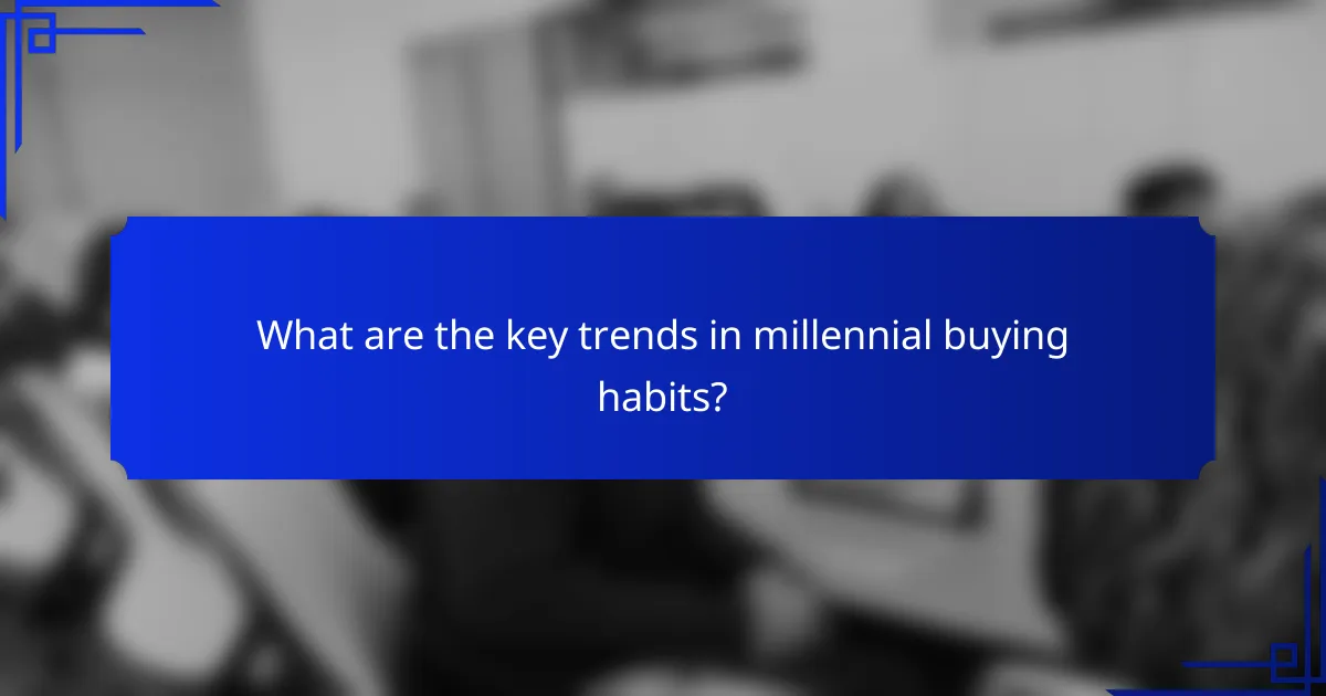 What are the key trends in millennial buying habits?